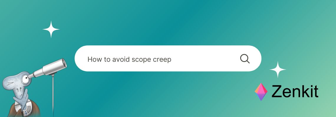 How to Tackle Scope Creep - Zenkit